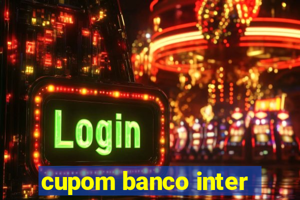 cupom banco inter